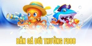 Bắn cá đổi thưởng FB88