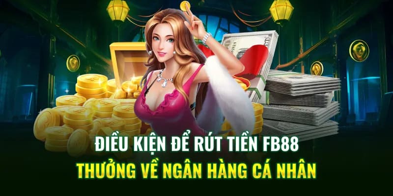 FB888 quy định rõ về các điều kiện rút tiền