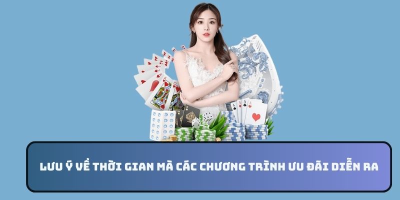 Lưu ý về thời gian mà các chương trình ưu đãi diễn ra